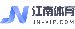 江南体育(JN SPORTS)官方网站